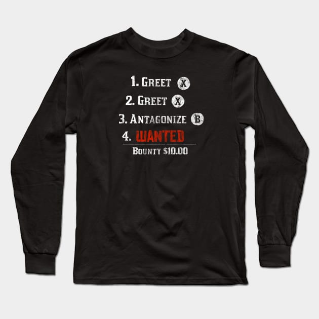 Greet, Greet, Antagonize (XB) Long Sleeve T-Shirt by LazyDayGalaxy